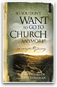 So You Don't Want to Go To Church Anymore