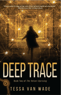 Veleri Uprising Book 2 - Deep Trace - Tessa Van Wade